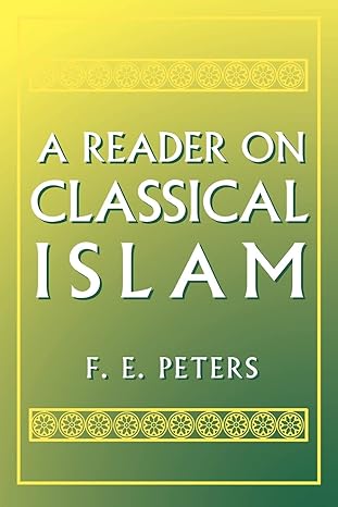 A Reader on Classical Islam by Francis Edward Peters -Paperback – 1994 A Reader on Classical Islam by Francis Edward Peters -Paperback – 1994