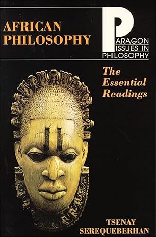 African Philosophy: The Essential Readings (Paragon Issues in Philosophy) by Tsenay Serequeberhan-Paperback  African Philosophy: The Essential Readings (Paragon Issues in Philosophy) by Tsenay Serequeberhan-Paperback