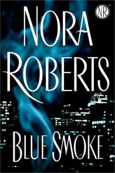 Blue Smoke by Nora Roberts: Putnam Publishing Group-Hardcover- 1st Ed., September 2005 Blue Smoke by Nora Roberts: Putnam Publishing Group-Hardcover- 1st Ed., September 2005
