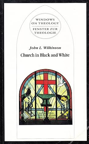 Church in Black & White (Windows on Theology) by John L. Wilkinson-Paperback-1993 Church in Black & White (Windows on Theology) by John L. Wilkinson-Paperback-1993