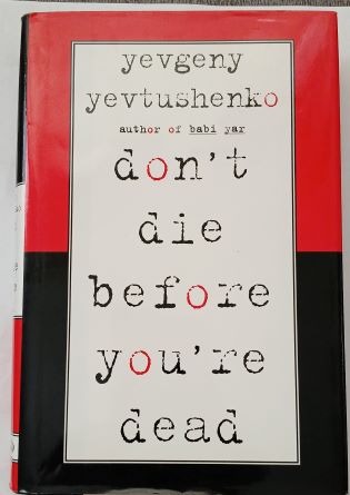 Don't Die Before You're Dead: A Novel  by Yevgeny Yevtushenko -Hardcover –   Don't Die Before You're Dead: A Novel  by Yevgeny Yevtushenko -Hardcover –