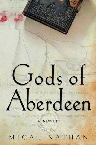 Gods of Aberdeen: A Novel by Micah Nathan – Hardcover- 1st Ed., May 24, 2005 Gods of Aberdeen: A Novel by Micah Nathan – Hardcover- 1st Ed., May 24, 2005