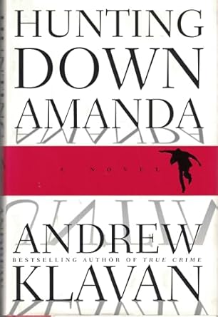 Hunting Down Amanda by Andrew Klavan-Hardcover – July 7, 1999 Hunting Down Amanda by Andrew Klavan-Hardcover – July 7, 1999