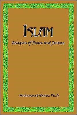 Islam: Religion of Peace and Justice by Muhammad Nawaz -Paperback