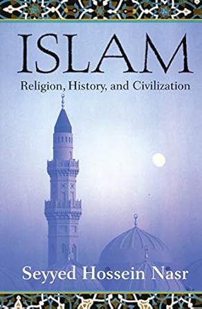 Islam: Religion, History, and Civilization by Seyyed Hossein Nasr-Paperback – December 24, 2002