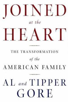 Joined at the Heart: The Transformation of the American Family By Al and Tipper Gore-Hardcover- 1st Ed.,2002