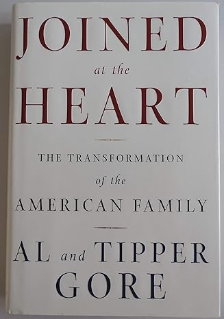 Joined at the Heart: The Transformation of the American Family By Al and Tipper Gore-Hardcover- 1st Ed.,2002