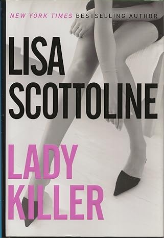 Lady Killer by Lisa Scottoline-Hardcover – February 19, 2008 Lady Killer by Lisa Scottoline-Hardcover – February 19, 2008
