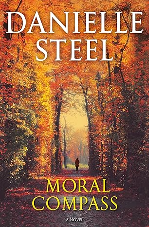 Moral Compass: A Novel by Danielle Steel-Hardcover – January 7, 2020 Moral Compass: A Novel by Danielle Steel-Hardcover – January 7, 2020