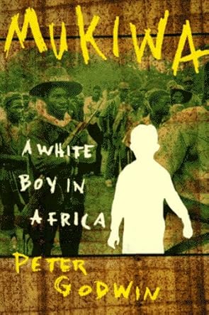 Mukiwa: A White Boy in Africa by Peter Godwin- Hardcover