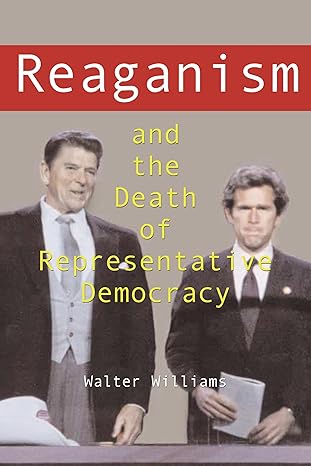 Reaganism and the Death of Representative Democracy by Walter-Williams Hardcover