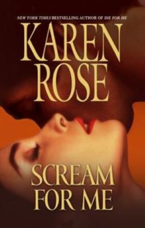 Scream for Me by Karen Rose-Hardcover –  1st Edition, May 13, 2008. Scream for Me by Karen Rose-Hardcover –  1st Edition, May 13, 2008.