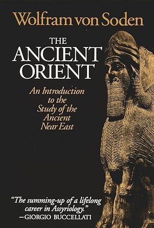 The Ancient Orient: An Introduction to the Study of the Ancient Near East by Wolfram Von Soden -Paperback