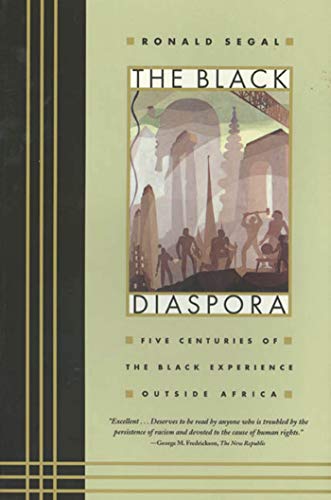 The Black Diaspora: Five Centuries of the Black Experience Outside Africa by Ronald Segal -Hardcover – August 31, 1995