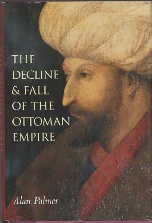 The Decline & Fall of the Ottoman Empire by Alan PALMER -Hardcover