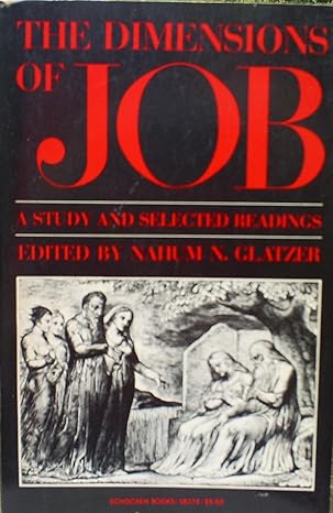 The Dimensions of Job: A Study and Selected Readings, Edited by Nahum Norbert Glatzer- Paperback – 1987 The Dimensions of Job: A Study and Selected Readings, Edited by Nahum Norbert Glatzer- Paperback – 1987