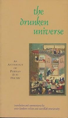 The Drunken Universe: An Anthology of Persian Sufi Poetry by Peter Lamborn Wilson- 2Rev edition-Paperback