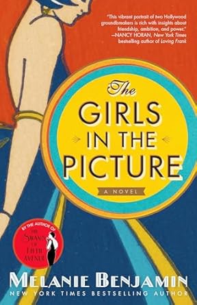 The Girls in the Picture: A Novel by Melanie Benjamin Paperback The Girls in the Picture: A Novel by Melanie Benjamin Paperback