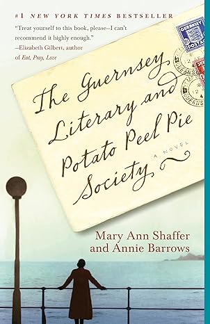 The Guernsey Literary and Potato Peel Pie Society: A Novel by Mary Ann Shaffer and Annie Barrows-Paperback The Guernsey Literary and Potato Peel Pie Society: A Novel by Mary Ann Shaffer and Annie Barrows-Paperback