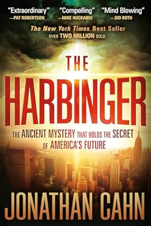 The Harbinger: The Ancient Mystery That Holds the Secret of America's Future by Jonathan Cahn- Paperback – January 3, 2012 The Harbinger: The Ancient Mystery That Holds the Secret of America's Future by Jonathan Cahn- Paperback – January 3, 2012