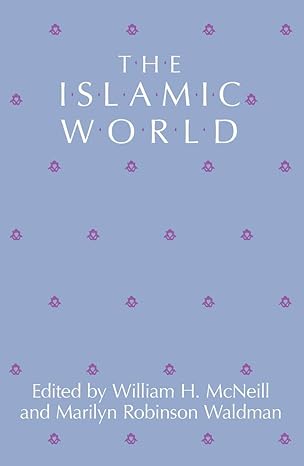 The Islamic World Edited by William H. McNeill & Marilyn Robinson Waldman-Paperback