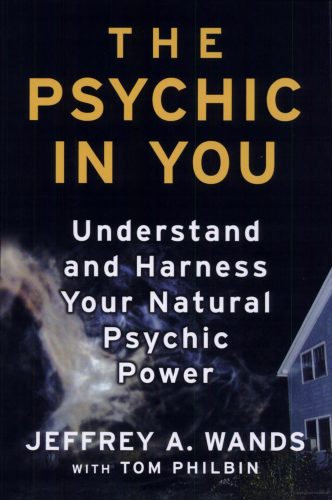 The Psychic in You: Understand and Harness Your Natural Psychic Power by Jeffrey A. Wands with Tom Philbin -Hardcover The Psychic in You: Understand and Harness Your Natural Psychic Power by Jeffrey A. Wands with Tom Philbin -Hardcover