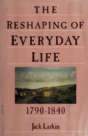 The Reshaping of Everyday Life 1790-1840 (Everyday Life in America) by Jack Larkin-Hardcover – 1988 The Reshaping of Everyday Life 1790-1840 (Everyday Life in America) by Jack Larkin-Hardcover – 1988