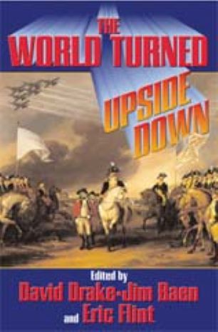 The World Turned Upside Down Edited by Eric Flint, David Drake, & Jim Bae-  Hardcover The World Turned Upside Down Edited by Eric Flint, David Drake, & Jim Bae-  Hardcover