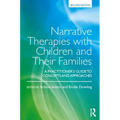 Narrative Therapies with Children and Their Families: A Practitioner's Guide to Concepts and Approaches