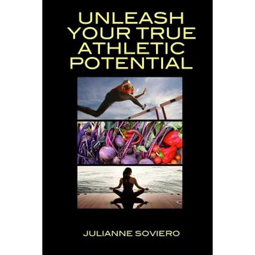 Unleash Your True Athletic Potential - Paperback