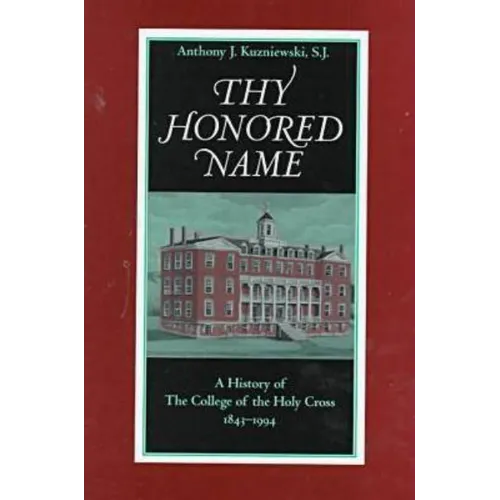 Thy Honored Name: A History of the College of the Holy Cross, 1843-1994 - Hardcover