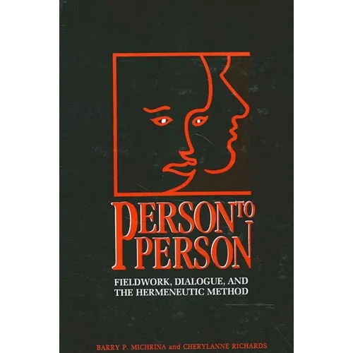Person to Person: Fieldwork, Dialogue, and the Hermeneutic Method - Paperback