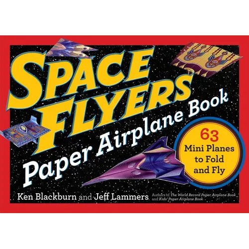 Space Flyers Paper Airplane Book: 63 Mini Planes to Fold and Fly - Paperback
