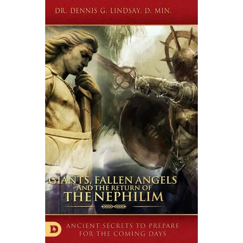Giants, Fallen Angels and the Return of the Nephilim: Ancient Secrets to Prepare for the Coming Days - Hardcover