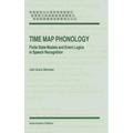 Time Map Phonology: Finite State Models and Event Logics in Speech Recognition