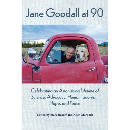 Jane Goodall at 90: Celebrating an Astonishing Lifetime of Science, Advocacy, Humanitarianism, Hope, and Peace - Paperback