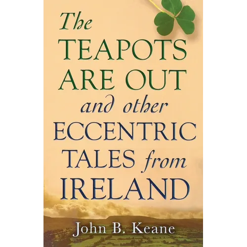 The Teapots Are Out and Other Eccentric Tales from Ireland - Paperback