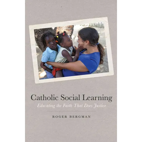 Catholic Social Learning: Educating the Faith That Does Justice - Paperback