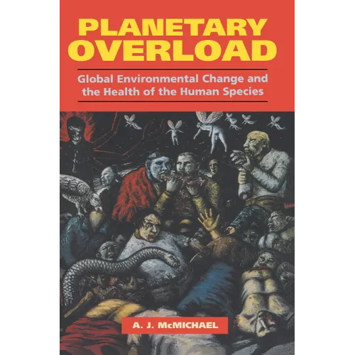 Planetary Overload: Global Environmental Change and the Health of the Human Species