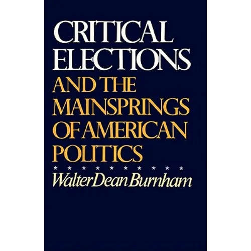 Critical Elections: And the Mainsprings of American Politics - Paperback