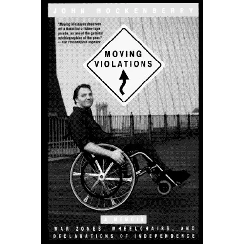 Moving Violations: War Zones, Wheelchairs, and Declarations of Independence - Paperback