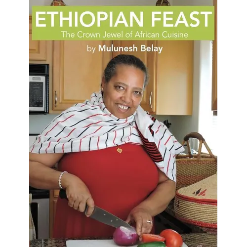 Ethiopian Feast: The Crown Jewel of African Cuisine - Hardcover