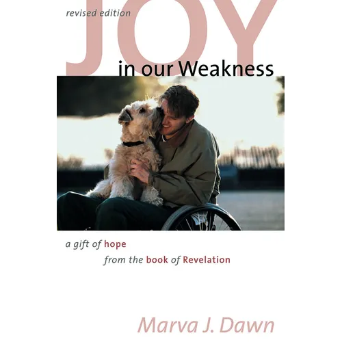 Joy in Our Weakness: A Gift of Hope from the Book of Revelation - Paperback