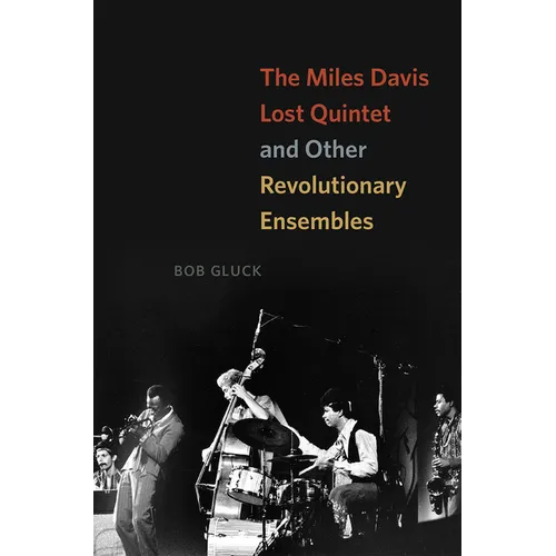 The Miles Davis Lost Quintet and Other Revolutionary Ensembles - Paperback