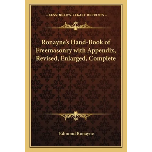 Ronayne's Hand-Book of Freemasonry with Appendix, Revised, Enlarged, Complete - Paperback