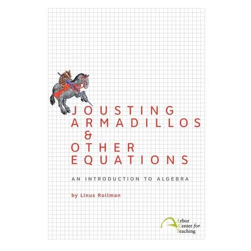 Jousting Armadillos & Other Equations: An Introduction to Algebra - Paperback