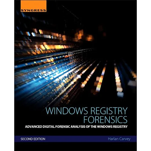 Windows Registry Forensics: Advanced Digital Forensic Analysis of the Windows Registry