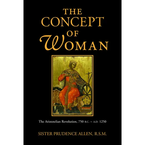 The Concept of Woman, Volume 1: The Aristotelian Revolution, 750 B.C. - A. D. 1250 - Paperback