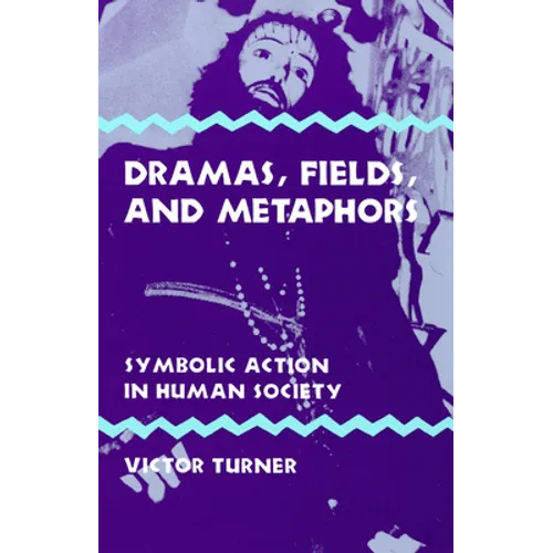 Dramas, Fields, and Metaphors: Symbolic Action in Human Society
