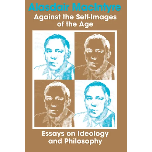 Against the Self-Images of the Age: Essays on Ideology and Philosophy - Paperback